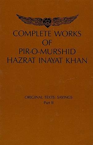 Complete Works of Pir-O-Murshi Hazrat Inayat Khan: Original Texts de Hazrat Inayat Khan