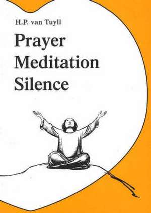 Prayer Meditation Silence de H.P. van Tuyll