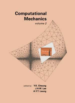 Computational Mechanics, Volume 2 de Y.K. Cheung