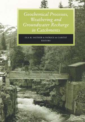 Geochemical Processes, Weathering and Groundwater Recharge in Catchments de O.M. Saether