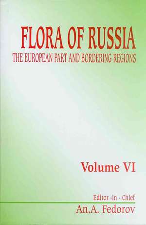 Flora of Russia - Volume 6 de An. A. Fedorov