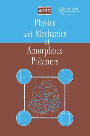 Physics and Mechanics of Amorphous Polymers de Jo Perez