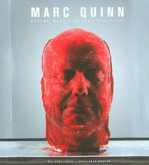 Marc Quinn: Recent Werk, Recent Sculpture de Rod Mengham