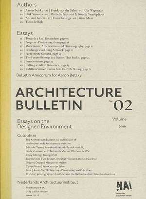 Architecture Bulletin 02: Essays on the Designed Environment de Aaron Betsky