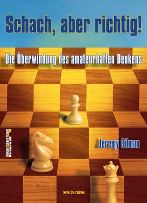 Schach, aber richtig! de Jeremy Silman