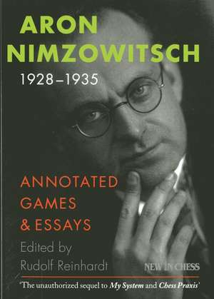 Aron Nimzowitsch 1928-1935: Annotated Games & Essays de Aron Nimzowitsch