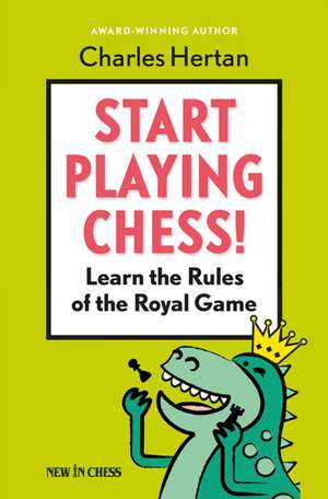 Start Playing Chess!: Learn the Rules of the Royal Game de Charles Hertan