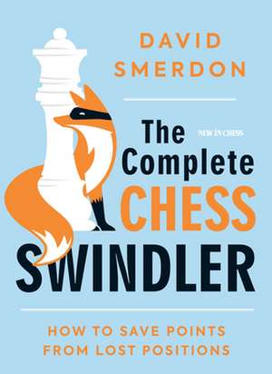 The Complete Chess Swindler de David Smerdon