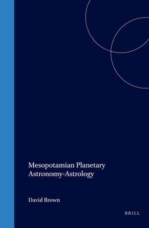 Mesopotamian Planetary Astronomy-Astrology de David Brown