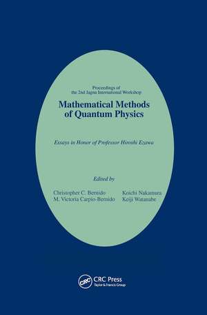 Mathematical Methods of Quantum Physics: 2nd Jagna International Workshop: Essays in Honor of Professor Hiroshi Ezawa de C C Bernido