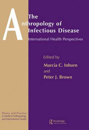 The Anthropology of Infectious Disease: International Health Perspectives de Peter J. Brown