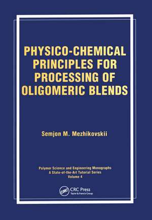 Physico-Chemical Principles for Processing of Oligomeric Blends de Semjon M Mezhikouski