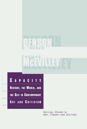 Capacity: The History, the World, and the Self in Contemporary Art and Criticism de Thomas McEvilley