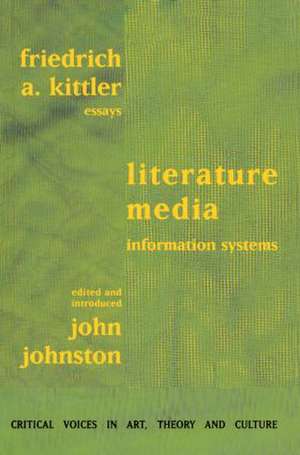 Literature, Media, Information Systems de Friedrich Kittler