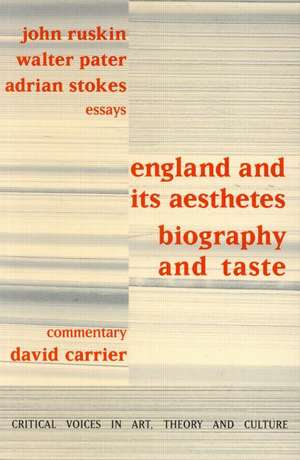 England and its Aesthetes: Biography and Taste de David Carrier