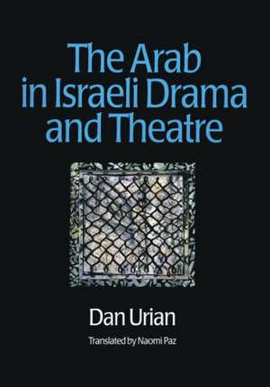 The Arab in Israeli Drama and Theatre de Dan Urian