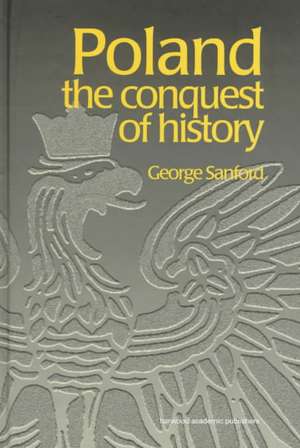 Poland: The Conquest of History de George Sanford