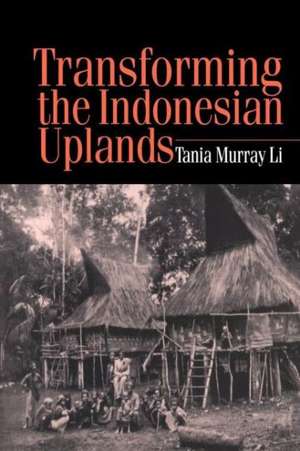 Transforming the Indonesian Uplands de Tania Li