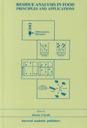 Residue Analysis in Food: Principles and Applications de Michael O'Keefe