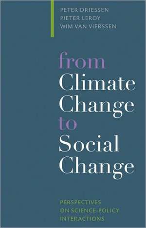 From Climate Change to Social Change: Perspectives on Science-Policy Interactions de Peter P. J. Driessen