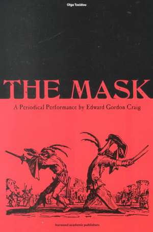 The Mask: A Periodical Performance by Edward Gordon Craig de Olga Taxidou