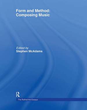 Form and Method: Composing Music: The Rothschild Essays de Roger Reynolds