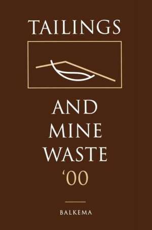 Tailings and Mine Waste 2000 de A. A. Balkema Publishers