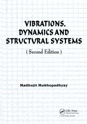 Vibrations, Dynamics and Structural Systems 2nd edition de Madhujit Mukhopadhyay