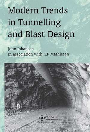 Modern Trends in Tunnelling and Blast Design de John Johansen