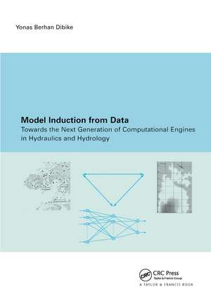 Model Induction from Data: Towards the next generation of computational engines in hydraulics and hydrology de Y.B. Dibike