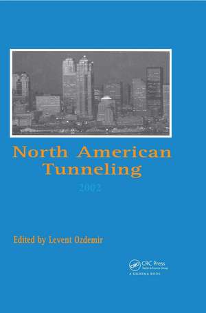 North American Tunneling 2002: Proceedings of the NAT Conference, Seattle, 18-22 May 2002 de Levent Ozdemir