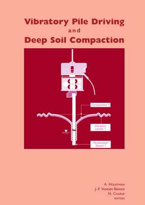 Vibratory Pile Driving and Deep Soil Compaction: Proceedings of the Second Symposium on Screw Piles, Brussels, 2003 de A. Holeyman