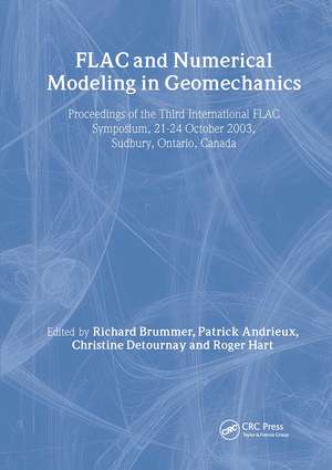 FLAC and Numerical Modeling in Geomechanics 2003: Proceedings of the 3rd International FLAC Symposium, Sudbury, Canada, 22-24 October 2003 de P. Andrieux