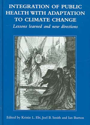 Integration of Public Health with Adaptation to Climate Change: Lessons Learned and New Directions de Kristie L Ebi