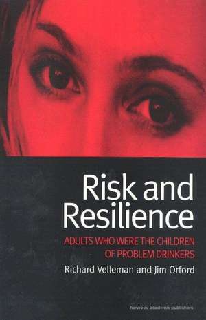 Risk and Resilience: Adults Who Were the Children of Problem Drinkers de Richard Velleman