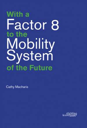 With a Factor 8 to the Mobility System of the Future de Cathy Macharis