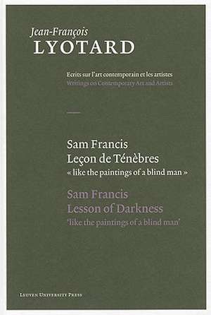 Sam Francis, Lecon de Tenebres/Sam Francis, Lesson Of Darkness de Jean-Franois Lyotard