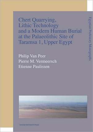 Chert Quarrying, Lithic Technology, and a Modern Human Burial at the Palaeolithic Site of Taramsa 1, Upper Egypt de Philip Van Peer