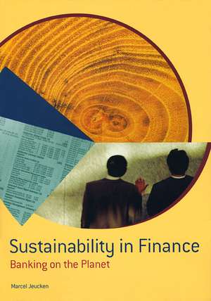 Sustainability in Finance: Banking on the Planet de Marcel Jeucken