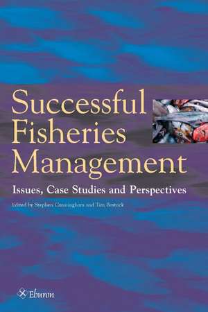 Successful Fisheries Management: Issues, Case Studies, Perspectives de Stephen Cunningham