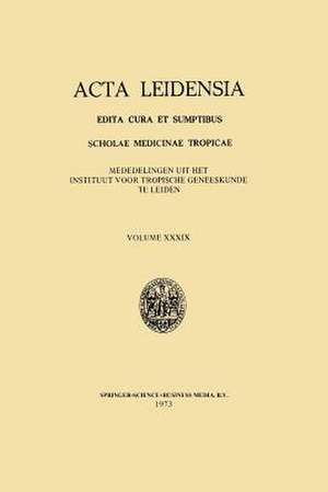 Acta Leidensia: Edita Cura et Sumptibus Scholae Medicinae Tropicae de A. M. Deelder