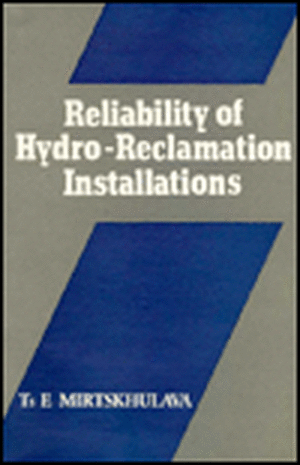 Reliability of Hydro-Reclamation Installations: Russian Translations Series 55 de Ts E. Mirtskhulava