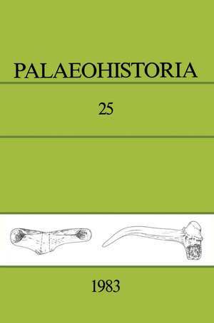 Palaeohistoria 25 (1983): Institute of Archaeology, Groningen, the Netherlands de Institute of Archaeology