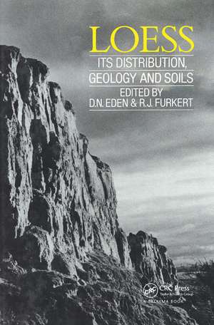 Loess: Its Distribution, Geology and Soils: Proceedings of an international symposium, New Zealand, 13-21 February 1987 de D.N. Eden