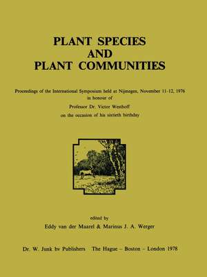 Plant Species and Plant Communities: Proceedings of the International Symposium held at Nijmegen, November 11–12, 1976 in honour of Professor Dr. Victor Westhoff on the occasion of his sixtieth birthday de E. van der Maarel