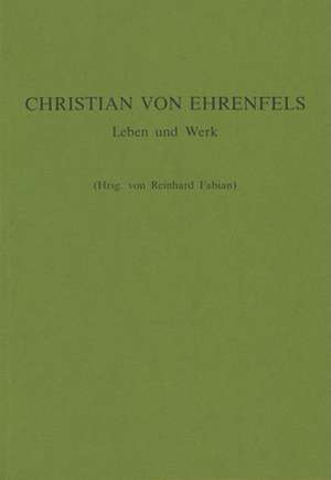 <i>Christian von Ehrenfels</i>: Leben und Werk de Reinhard Fabian