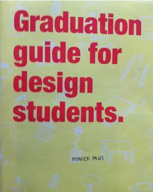 Graduation Guide for Design Students de Moniek Paus