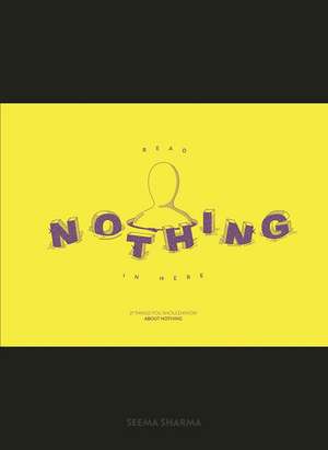 Read Nothing in Here: 21 Things You Should Know About Nothing de Seema Sharma