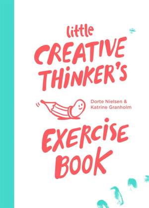 Little Creative Thinker's Exercise Book de Dorte Nielsen