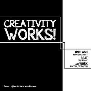 Creativity Works! de Joris Van Dooren